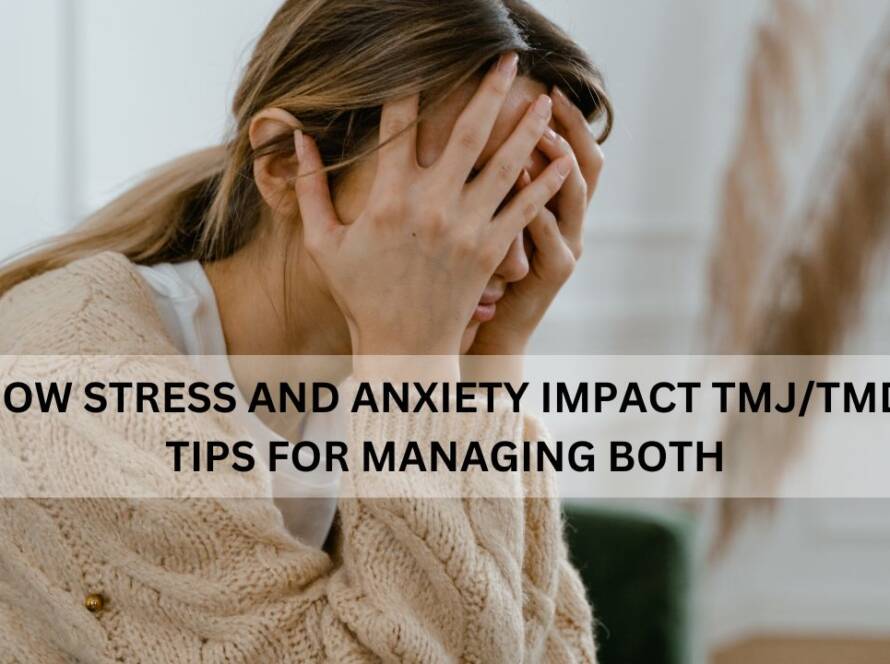 HOW STRESS AND ANXIETY IMPACT TMJ/TMD